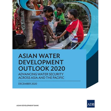 Asian Water Development Outlook 2020: Advancing Water Security Across Asia and the Pacific