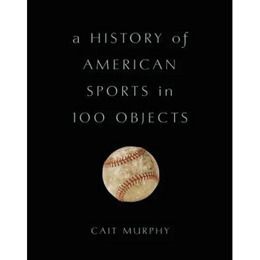History of American Sports in 100 Objects