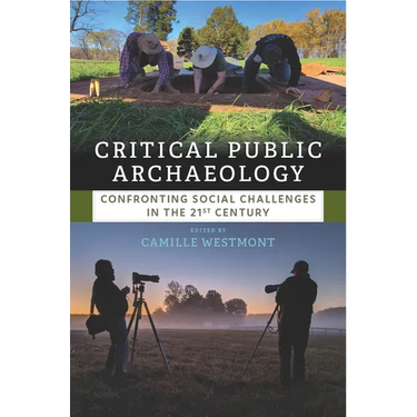 Critical Public Archaeology: Confronting Social Challenges in the 21st Century