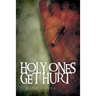 Holy Ones Get Hurt