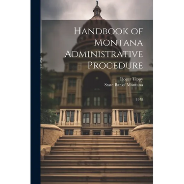 Handbook of Montana Administrative Procedure: 1978