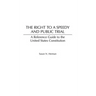 The Right to a Speedy and Public Trial: A Reference Guide to the United States Constitution