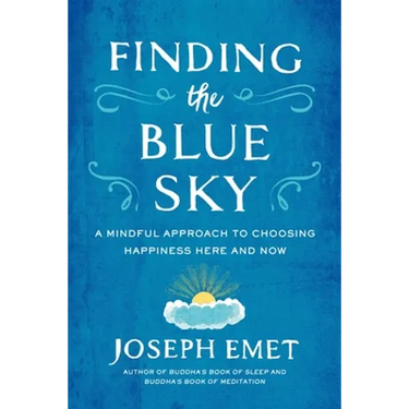 Finding the Blue Sky: A Mindful Approach to Choosing Happiness Here and Now