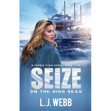 Seize On The High Seas: A Sophie Star Series Book Four
