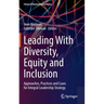 Leading with Diversity, Equity and Inclusion: Approaches, Practices and Cases for Integral Leadership Strategy