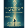 The IMMUNOTHERAPY MIRACLE!: Victory in the War on Cancer