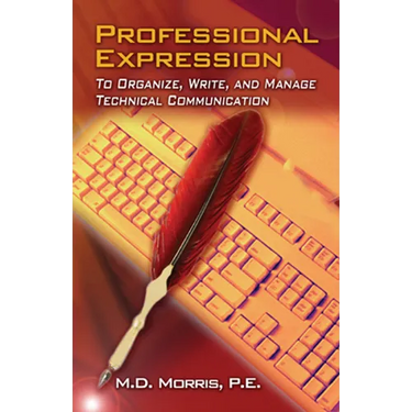 Professional Expression: To Organize, Write, and Manage Technical Communication