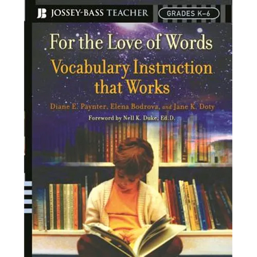 For the Love of Words: Vocabulary Instruction That Works, Grades K-6