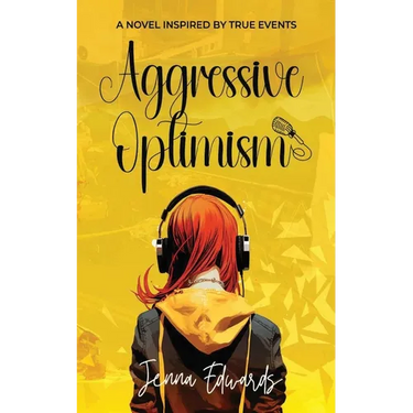 Aggressive Optimism: A Novel Inspired By True Events