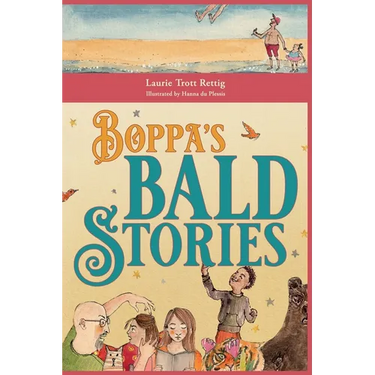 Boppa's Bald Stories: Thirteen silly stories about how granddad got bald