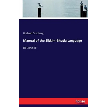 Manual of the Sikkim-Bhutia Language: Dé-Jong Ké