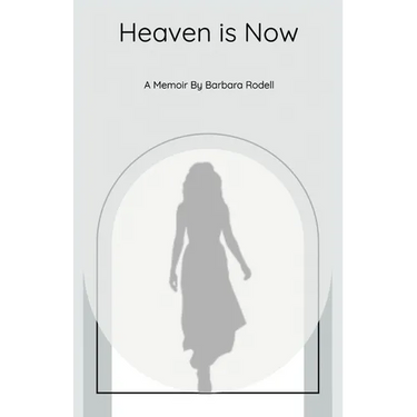 Heaven Is Now: A Spiritual Journey of Self Realization through Grace