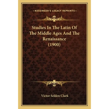 Studies In The Latin Of The Middle Ages And The Renaissance (1900)