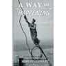 A Way of Happening: Essays on Art, Work, and Travel