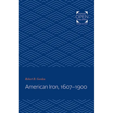 American Iron, 1607-1900