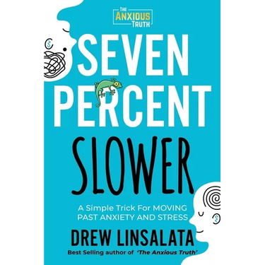 Seven Percent Slower - A Simple Trick For Moving Past Anxiety And Stress