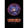 Higher Intelligence: How to Create a Functional Artificial Brain