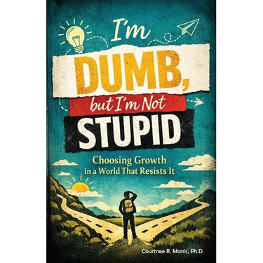 I'm Dumb, But I'm Not Stupid: Choosing Growth in a World That Resists It