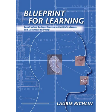 Blueprint for Learning: Constructing College Courses to Facilitate, Assess, and Document Learning