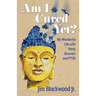 Am I Cured Yet?: My Wonderful Life with Panic Disorder and PTSD