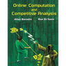 Online Computation and Competitive Analysis