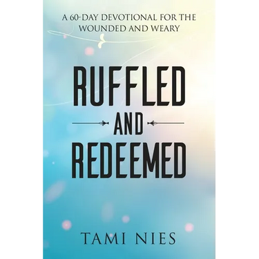 Ruffled and Redeemed: A 60-Day Devotional for the Wounded and Weary