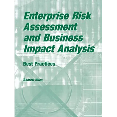 Enterprise Risk Assessment and Business Impact Analysis: Best Practices