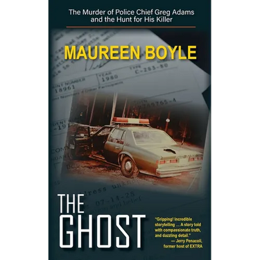 The Ghost: The Murder of Police Chief Greg Adams and the Hunt for His Killer