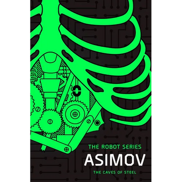 The Caves of Steel: The Robot Series
