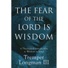 The Fear of the Lord Is Wisdom: A Theological Introduction to Wisdom in Israel
