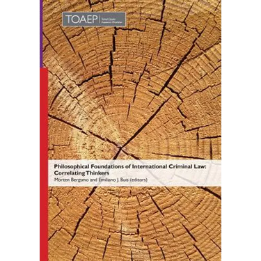 Philosophical Foundations of International Criminal Law: Correlating Thinkers