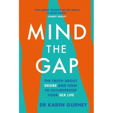 Mind the Gap: The Truth about Desire and How to Futureproof Your Sex Life