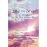 Live in Love: A Life Handbook for the New Golden Age