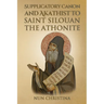 Supplicatory Canon and Akathist to Saint Silouan the Athonite