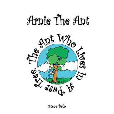 Arnie The Ant: The Ant Who Lives in a Pear Tree