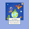 Are There Dinosaurs In Space?