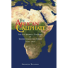 The African Caliphate: The Life, Work and Teachings of Shaykh Usman dan Fodio