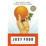 Just Food: Where Locavores Get It Wrong and How We Can Truly Eat Responsibly
