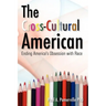 The Cross-Cultural American: Ending America's Obsession with Race