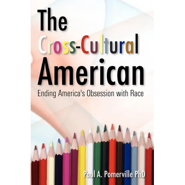 The Cross-Cultural American: Ending America's Obsession with Race
