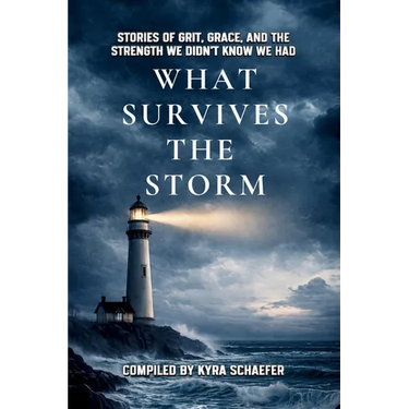 What Survives the Storm: Stories of Grit, Grace and the Strength We Didn't Know We Had