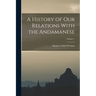 A History of Our Relations With the Andamanese; Volume 1