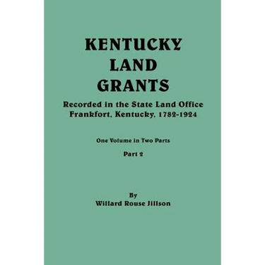 Kentucky Land Grants. One Volume in Two Parts. Part 2