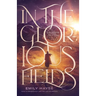 In the Glorious Fields