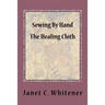 Sewing By Hand: The Healing Cloth