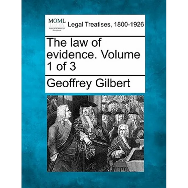 The Law of Evidence. Volume 1 of 3