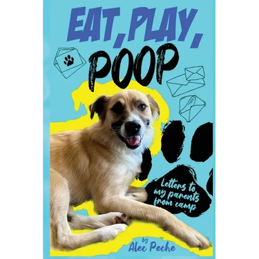 Eat, Play, Poop: Letters to my parents from camp