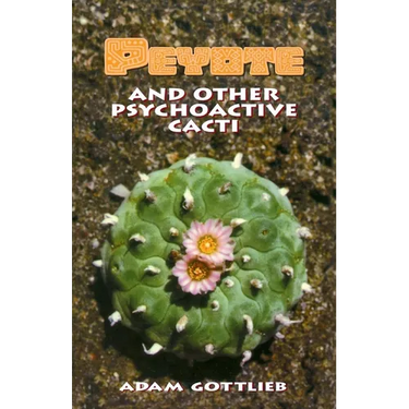 Peyote and Other Psychoactive Cacti