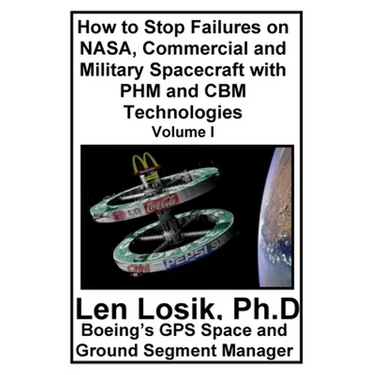How to Stop Failures on NASA, Commercial and Military Spacecraft with PHM and CBM Technologies Volume I