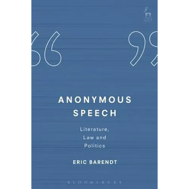Anonymous Speech: Literature, Law and Politics